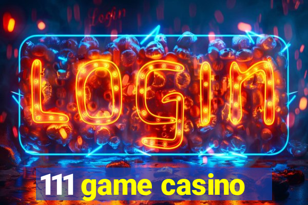 111 game casino